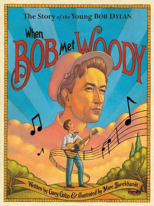 Title details for When Bob Met Woody by Gary Golio - Available